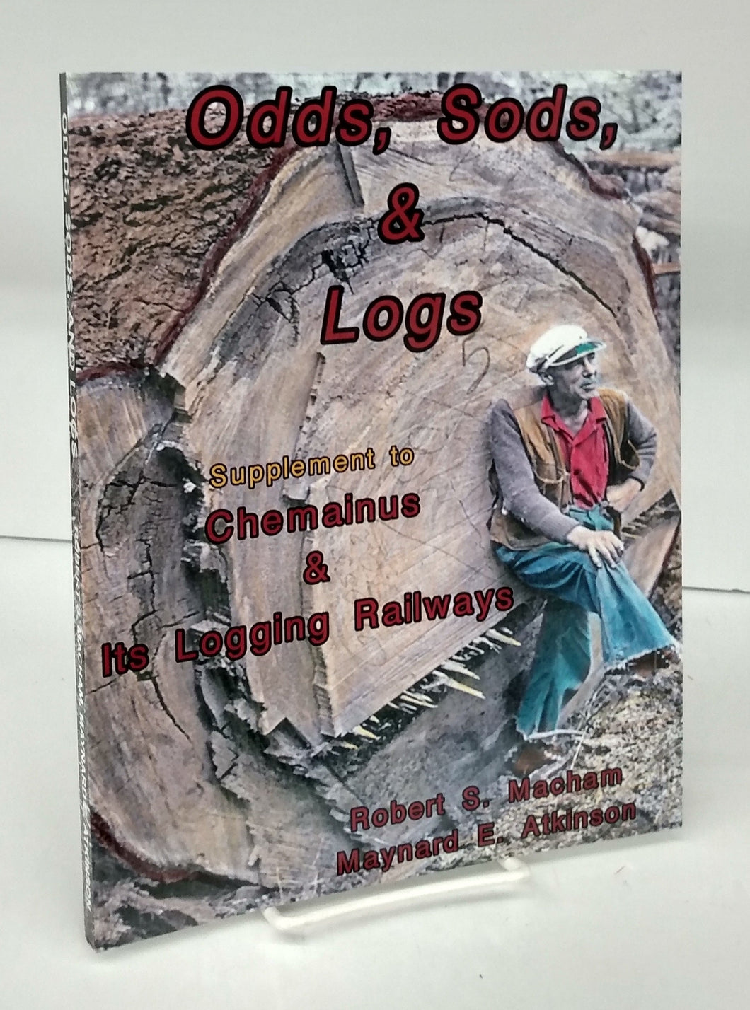 Odds, Sods, & Logs: Supplement to Chemainus & Its Logging Railways