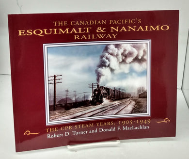 The Canadian Pacific's Esquimalt & Nanaimo Railway: The CPR Steam Years, 1905-1949