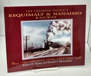 The Canadian Pacific's Esquimalt & Nanaimo Railway: The CPR Steam Years, 1905-1949