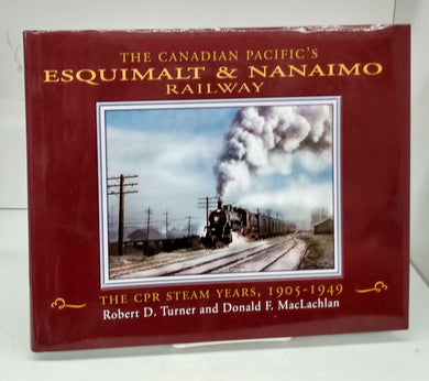 The Canadian Pacific's Esquimalt & Nanaimo Railway: The CPR Steam Years, 1905-1949