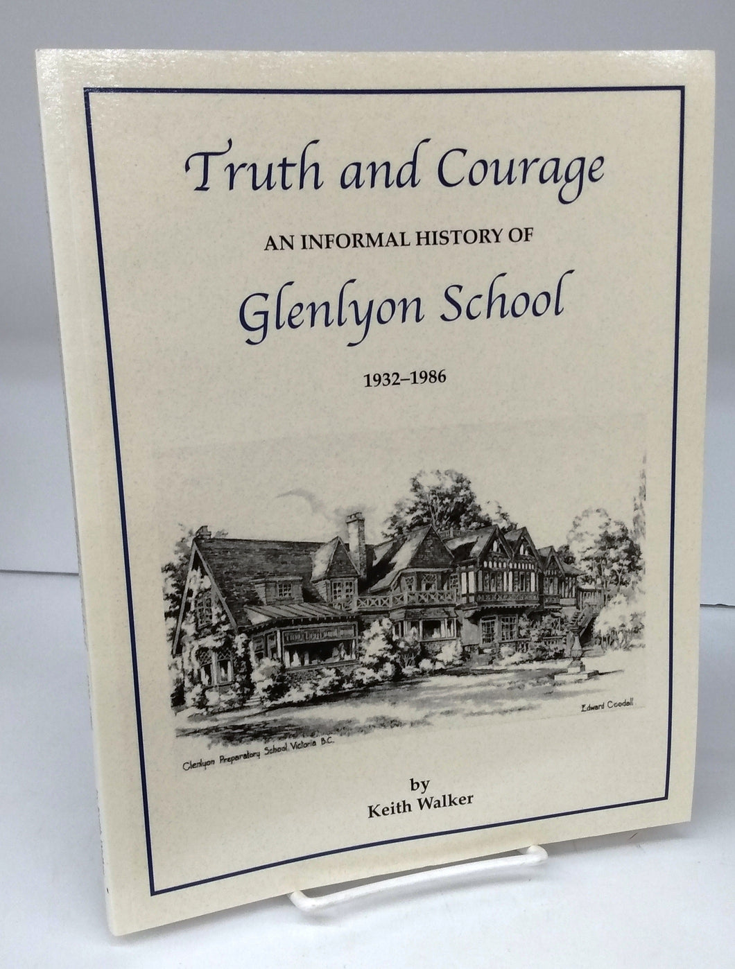 Truth and Courage: An Informal History of Glenlyon School 1932-1986