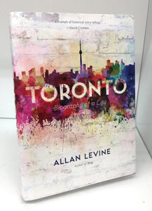 Toronto: Biography of a City