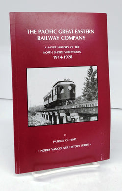 The Pacific Great Eastern Railway Company: A Short History of the North Shore Subdivision 1914-1928