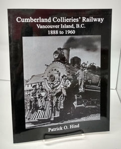 Cumberland Collieries' Railway: Vancouver, B.C. 1888 to 1960
