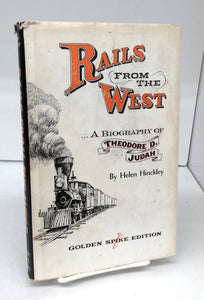 Rails From The West: A Biography of Theodore D. Judah