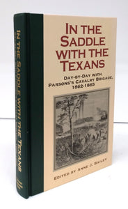 In The Saddle With The Texans: Day-by-Day With Parson's Cavalry Brigade, 1862-1865