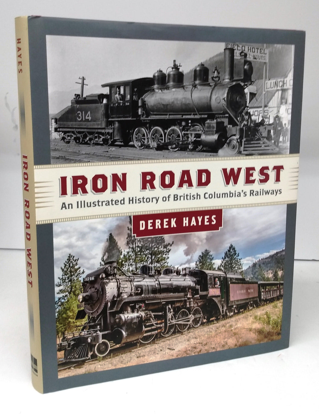 Iron Road West: An Illustrated History of British Columbia's Railways