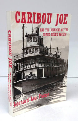 Caribou Joe and the Building of the Grand Trunk Pacific