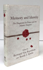 Memory and Identity: The Huguenots in France and the Atlantic Diaspora