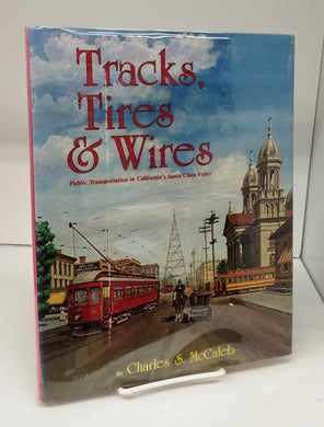 Tracks, Tires & Wires: Public Transportation in California's Santa Clara Valley