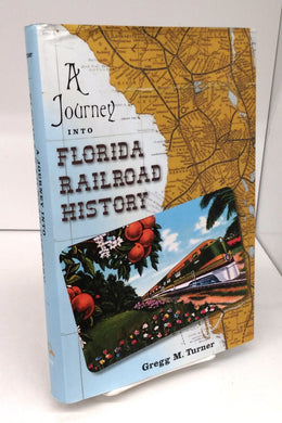 A Journey into Florida Railroad History: Florida History and Culture