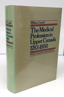 The Medical Profession in Upper Canada 1783-1850