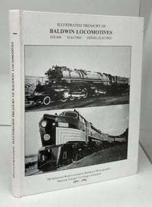 Illustrated Treasury of Baldwin Locomotives: Steam; Electric; Diesel-Electric
