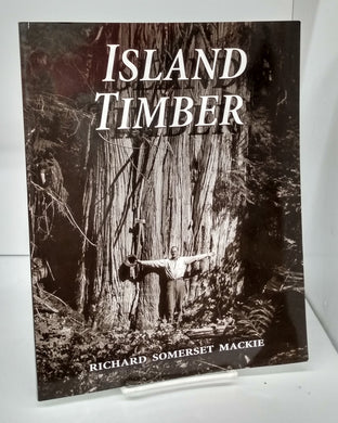 Island Timber: A Social History of the Comox Logging Company, Vancouver Island