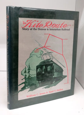 The Kite Route: Story of the Denver & Interurban Railroad