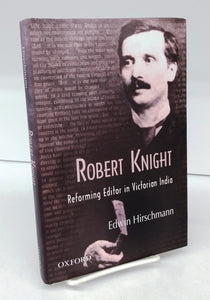 Robert Knight: Reforming Editor in Victorian India