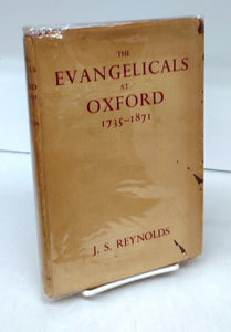 The Evangelicals at Oxford 1735-1871: A Record of an Unchronicled Movement