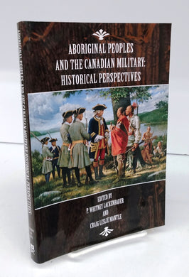 Aboriginal peoples and the Canadian Military: Historical Perspectives