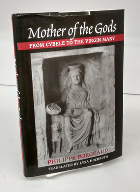 Mother of the Gods: From Cybele to the Virgin Mary