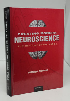 Creating Modern Neuroscience: The Revolutionary 1950s