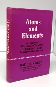 Atoms and Elements: A Study of Theories of Matter in England in the Nineteenth Century