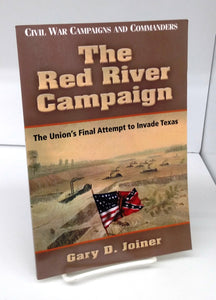 The Red River Campaign: The Union's Final Attempt to Invade Texas