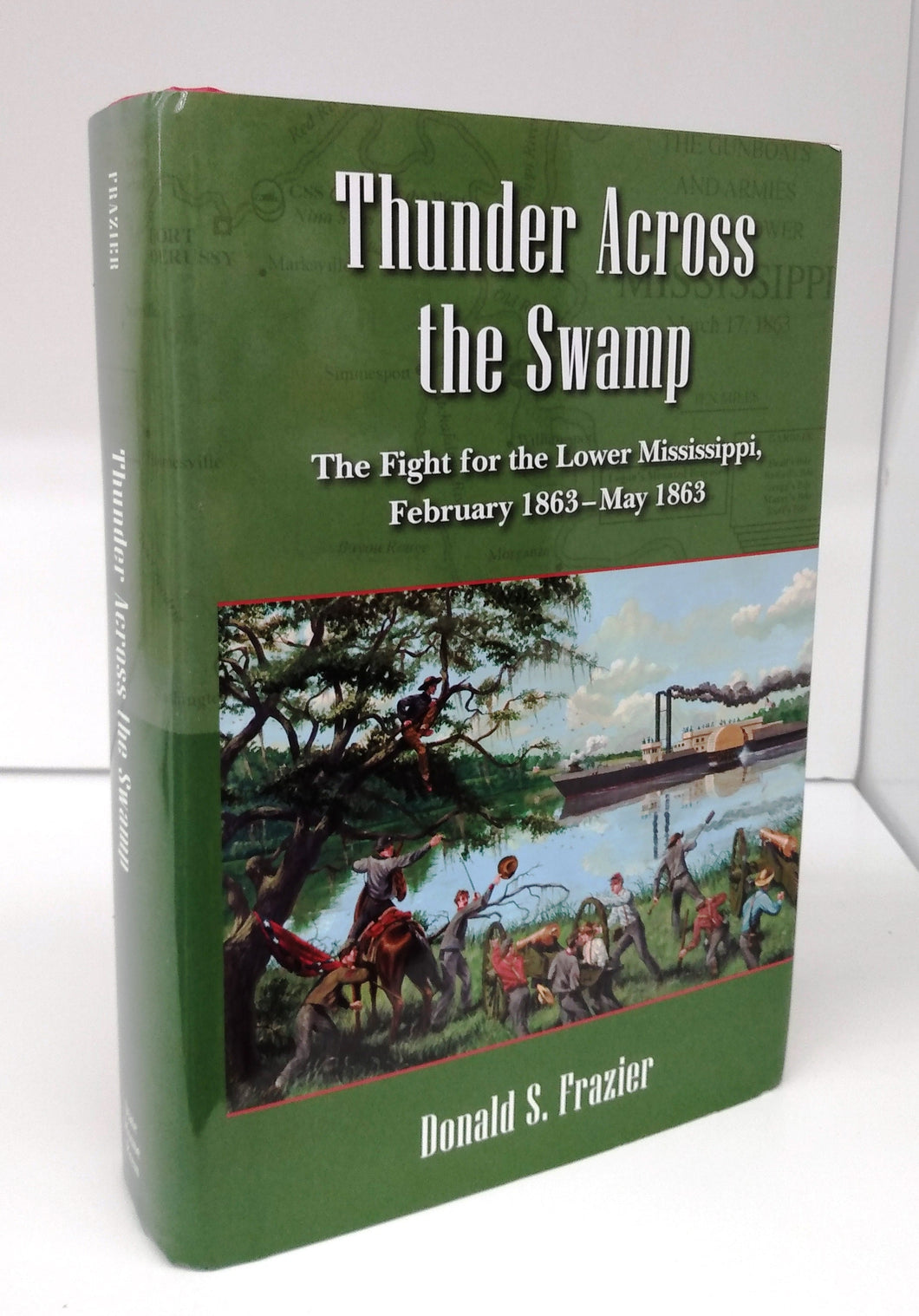 Thunder Across the Swamp: The Fight for the Lower Mississippi, February 1863-May 1863