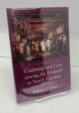 Courtship and Love among the Enslaved in North Carolina