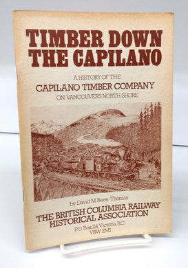 Timber Down the Capilano: A History of the Capilano Timber Company on Vancouver's North Shore