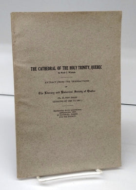 The Cathedral of the Holy Trinity, Quebec: Extract From the Transactions of The Literary and Historical Society of Quebec 