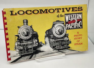 Locomotives of the Western Pacific Feather River Route: A Photo Story of Steam