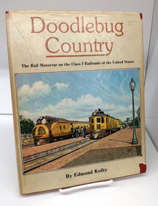 Doodlebug Country: The Rail Motorcar on the Class I Railroads of the United States