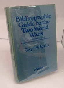 Bibliographic Guide to the Two World Wars: An Annotated Survey of English-Language Reference Materials