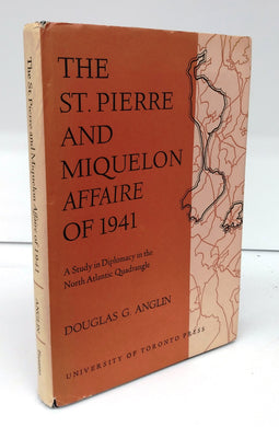 The St. Pierre and Miquelon Affaire of 1941: A Study in Diplomacy in the North Atlantic Quadrangle