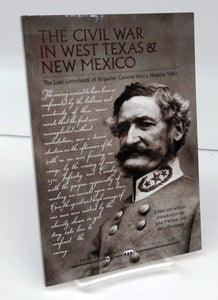 The Civil War in West Texas & New Mexico: The Lost Letterbook of Brigadier General Henry Hopkins Sibley