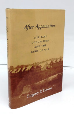 After Appomattox: Military Occupation and the Ends of War