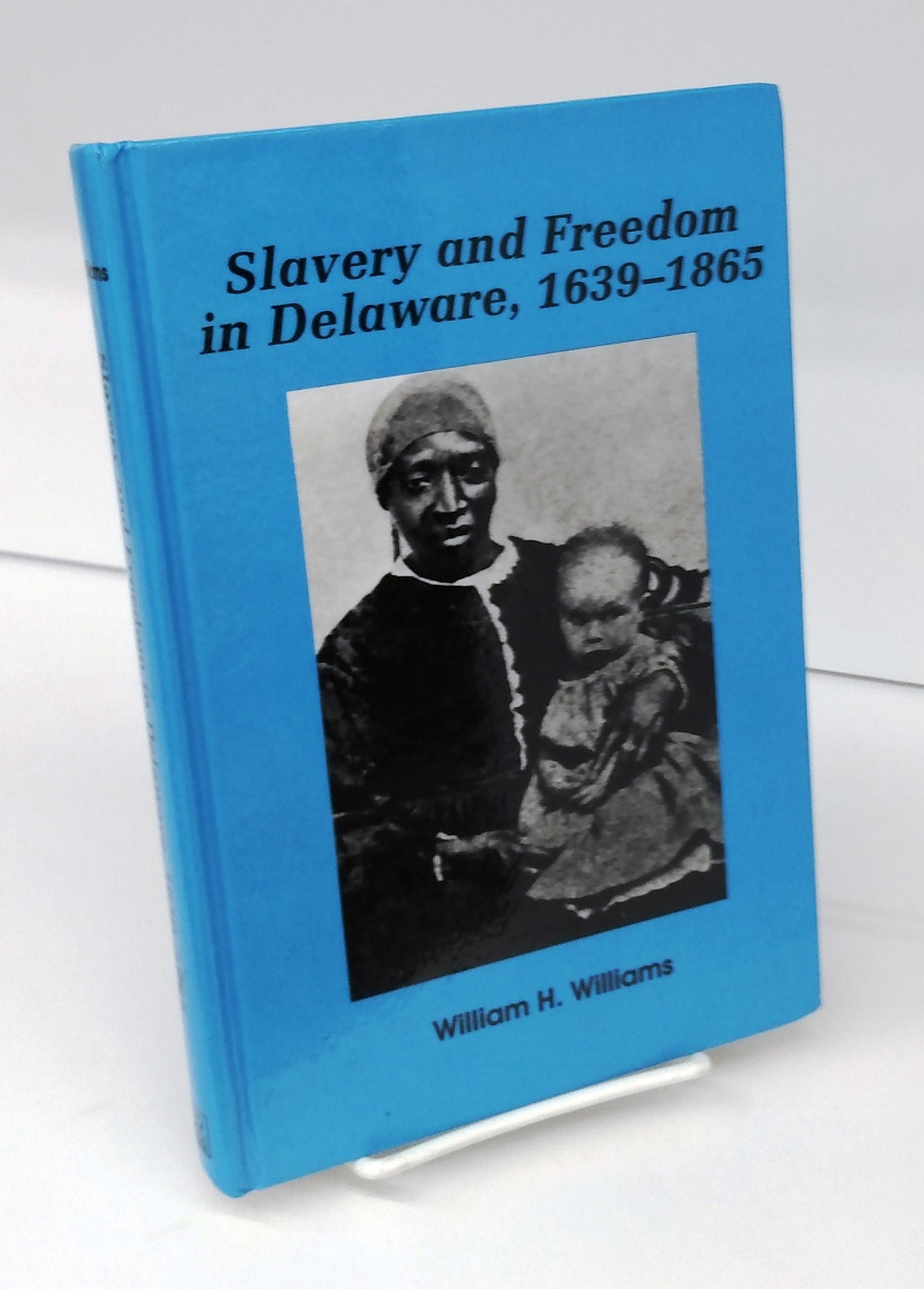 Slavery and Freedom in Delaware, 1639-1865