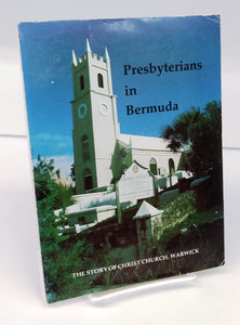 Presbyterians in Bermuda: The Story of Christ Church, Warwick