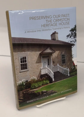 Preserving Our Past: The Ormston Heritage House. A Window Into Waterloo Township's History