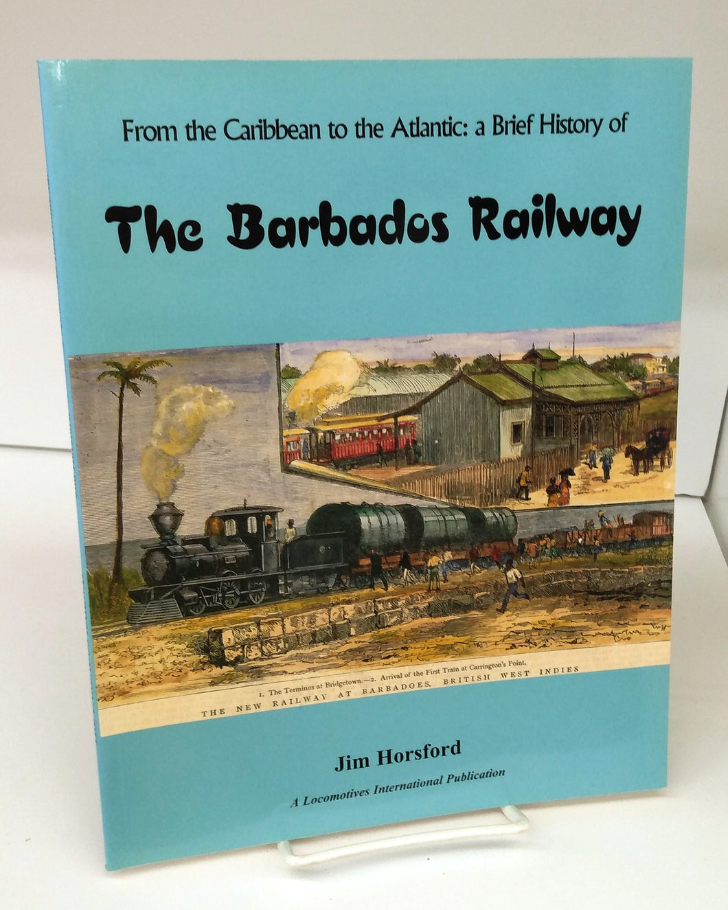 From the Caribbean to the Atlantic: a Brief History of The Barbados Railway