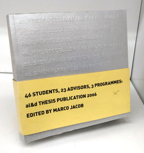 46 Students, 23 Advisors, 03 Programmes: al&d Thesis Publication 2006