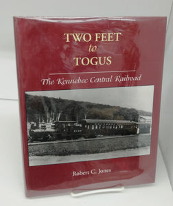 Two Feet to Togus: The Kennebec Central Railroad