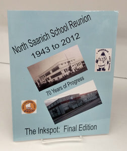 North Saanich School Reunion 1943 to 2012: 70 years of Progress. The Inkspot: Final Edition