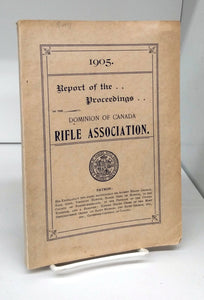 Report of the Proceedings of the Dominion of Canada Rifle Association, 1905