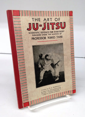 The Art of Ju-Jitsu: Scientific Defence For Everybody, Published Under the Auspices of Professor Yukio Tani