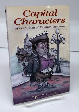 Capital Characters: A Celebration of Victorian Eccentrics