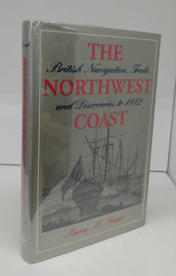The Northwest Coast: British Navigation Trade, and Discoveries to 1812 Coast