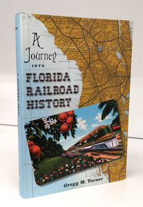 A Journey into Florida Railroad History: Florida History and Culture