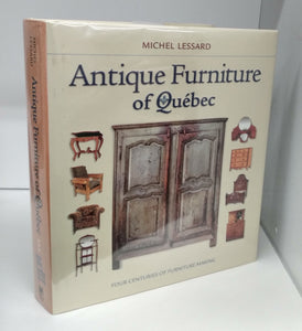 Antique Furniture of Quebec: Four Centuries of Furniture Making