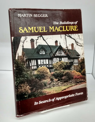 The Buildings of Samuel Maclure: In Search of Appropriate Form